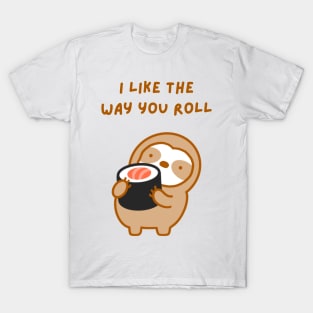 I Like the Way You Roll Sushi Sloth T-Shirt